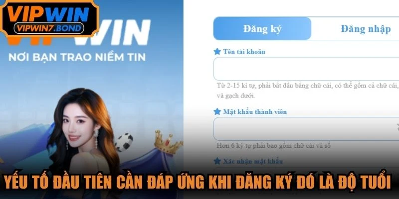 Yếu tố đầu tiên cần đáp ứng khi đăng ký đó là độ tuổi hợp lệ