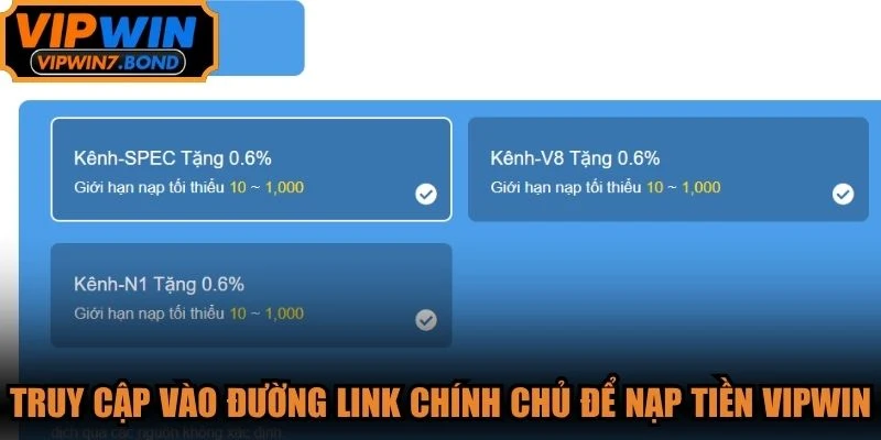 Truy cập vào đường link chính chủ để nạp tiền VIPWIN