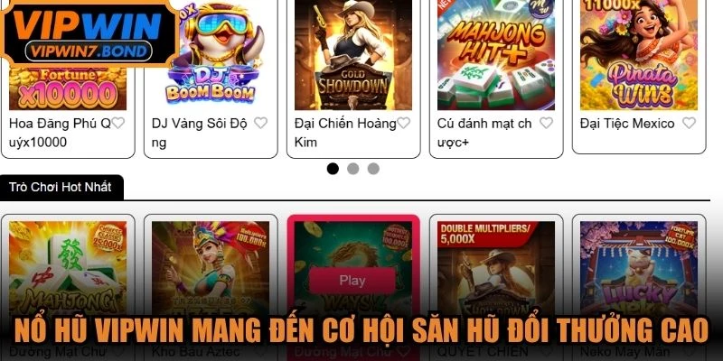 Nổ hũ VIPWIN mang đến cơ hội săn hũ đổi thưởng cực cao