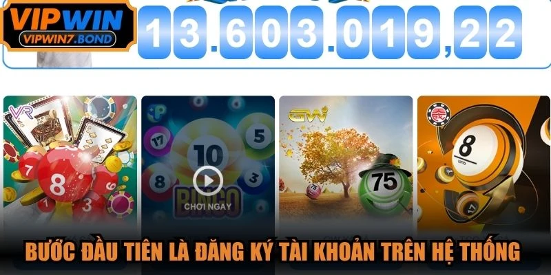 Bước đầu tiên là đăng ký tài khoản trên hệ thống VIPWIN để chơi